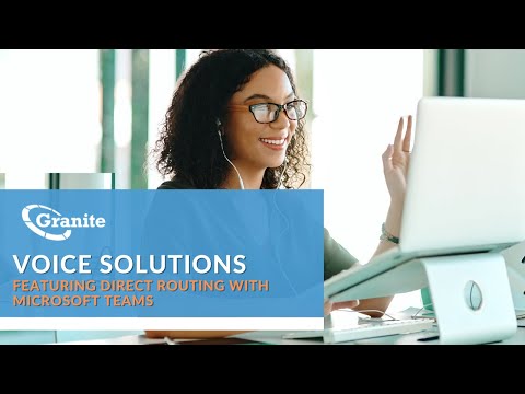 Granite Voice Solutions Featuring Direct Routing with Microsoft Teams