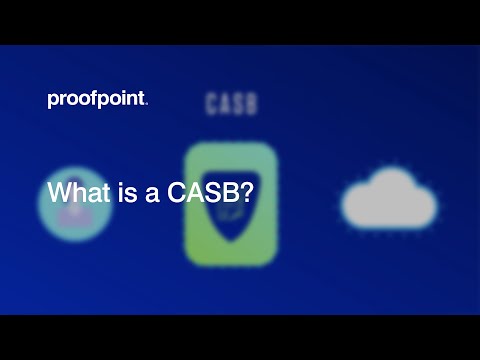 What is a Cloud Access Security Broker (CASB)? | Proofpoint Cybersecurity Education Series